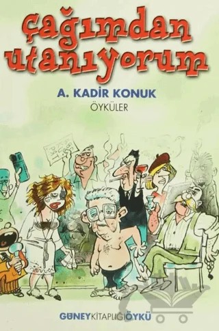 Çağımdan Utanıyorum – A. Kadir Konuk – Güney Kitaplığı kitap kapağı