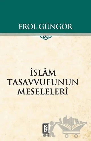İslam Tasavvufunun Meseleleri – Erol Güngör – Yer-Su Yayınları kitap kapağı