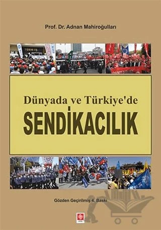 Dünyada ve Türkiye'de Sendikacılık – Adnan Mahiroğulları – Ekin Basım Yayın kitap kapağı