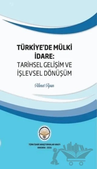 Türkiye'de Mülki İdare: Tarihsel Gelişim ve İşlevsel Dönüşüm – Ahmet Apan – Türk İdari Araştırmaları Vakfı kitap kapağı