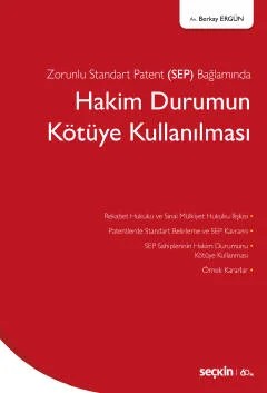 Zorunlu Standart Patent (SEP) Bağlamında Hakim Durumun Kötüye Kullanılması – Berkay Ergün – Seçkin Yayıncılık kitap kapağı