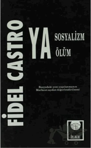 Ya Sosyalizm Ya Ölüm – Fidel Castro – İlke Kitabevi Yayınları kitap kapağı