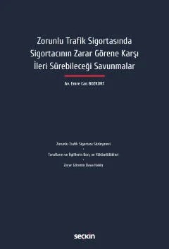 Zorunlu Trafik Sigortasında Sigortacının Zarar Görene Karşı İleri Sürebileceği Savunmalar – Emre Can Bozkurt – Seçkin Yayıncılık kitap kapağı