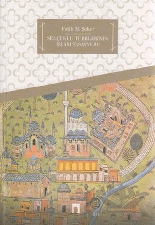 Selçuklu Türklerinin İslam Tasavvuru – Fatih M. Şeker – Dergah Yayınları kitap kapağı