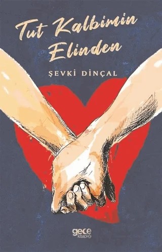 Tut Kalbimin Elinden – Şevki Dinçal – Gece Kitaplığı kitap kapağı