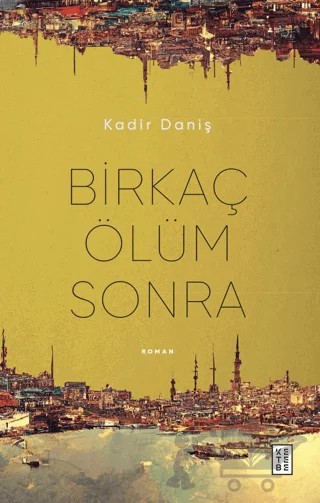 Birkaç Ölüm Sonra – Kadir Daniş – Ketebe Yayınları kitap kapağı
