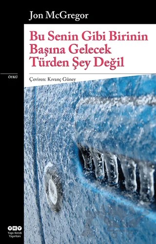 Bu Senin Gibi Birinin Başına Gelecek Türden Şey Değil – Jon McGregor – Yapı Kredi Yayınları kitap kapağı