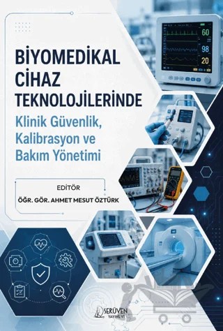 Biyomedikal Cihaz Teknolojilerinde Klinik Güvenlik, Kalibrasyon ve Bakım Yönetimi – Kolektif – Serüven Yayınevi kitap kapağı
