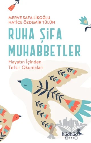 Ruha Şifa Muhabbetler - Hayatın İçinden Tefsir Okumaları – Merve Safa Likoğlu, Hatice Özdemir Tülün – Hüdhüd Kitap kitap kapağı