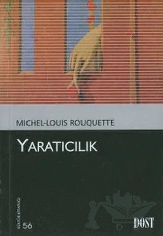 Yaratıcılık – Michel-Louis Rouquette – Dost Kitabevi Yayınları kitap kapağı