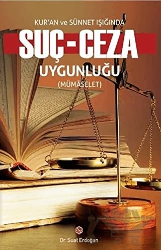 Kur'an ve Sünnet Işığında Suç - Ceza Uygunluğu – Suat Erdoğan – Süleymaniye Vakfı Yayınları kitap kapağı
