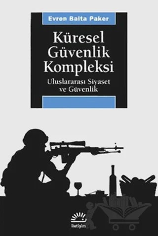 Küresel Güvenlik Kompleksi – Evren Balta – İletişim Yayınevi kitap kapağı