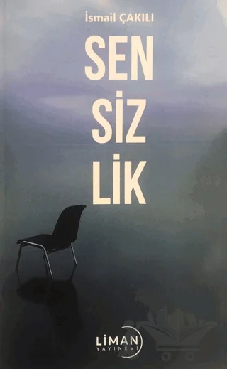 Sensizlik – İsmail Çakılı – Liman Yayınevi kitap kapağı