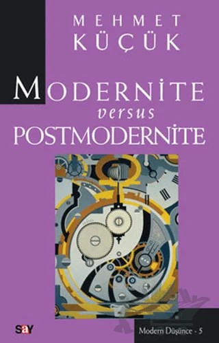 Modernite Versus Postmodernite – Mehmet Küçük – Say Yayınları kitap kapağı
