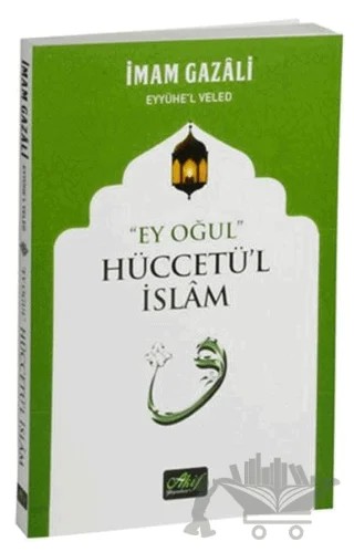 "Ey Oğul" Hüccetü'l İslam – İmam-ı Gazali – Akif Yayınları kitap kapağı