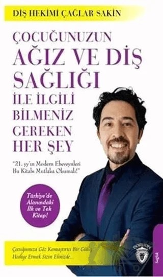 Çocuğunuzun Ağız Ve Diş Sağlığı İle İlgili Bilmeniz Gereken Her Şey – Çağlar Sakin – Dorlion Yayınları kitap kapağı