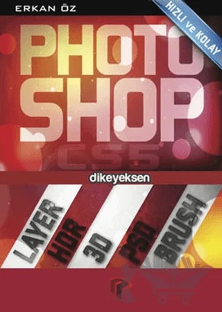 Hızlı ve Kolay Photoshop CS5 – Erkan Öz – Dikeyeksen Yayın Dağıtım kitap kapağı