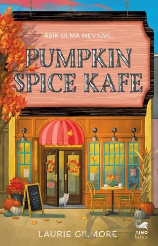 Pumpkin Spice Kafe – Laurie Gilmore – Juno Kitap kitap kapağı