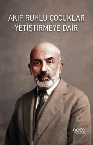 Akif Ruhlu Çocuklar Yetiştirmeye Dair – Tuna Eselioğlu – Gece Kitaplığı kitap kapağı