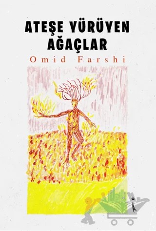 Ateşe Yürüyen Ağaçlar – Omid Farshi – İkinci Adam Yayınları kitap kapağı