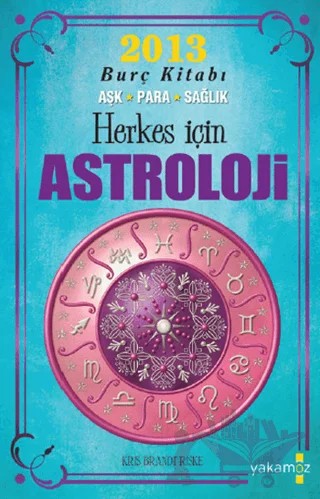 2013 Burç Kitabı - Herkes İçin Astroloji – Kris Brandt Riske – Yakamoz Yayınevi kitap kapağı