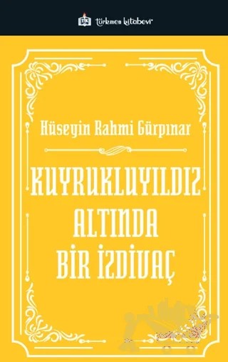 Kuyrukluyıldız Altında Bir İzdivaç – Hüseyin Rahmi Gürpınar – Türkmen Kitabevi kitap kapağı
