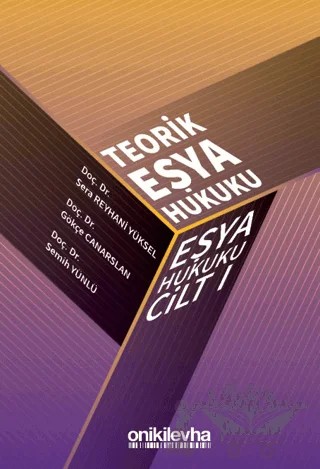 Teorik Eşya Hukuku Eşya Hukuku Cilt - I – Gökçe Canarslan, Sera Reyhani Yüksel, Semih Yünlü – On İki Levha Yayınları kitap kapağı