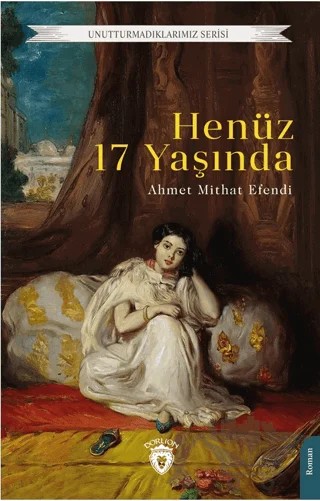 Henüz 17 Yaşında – Ahmet Mithat Efendi – Dorlion Yayınları kitap kapağı