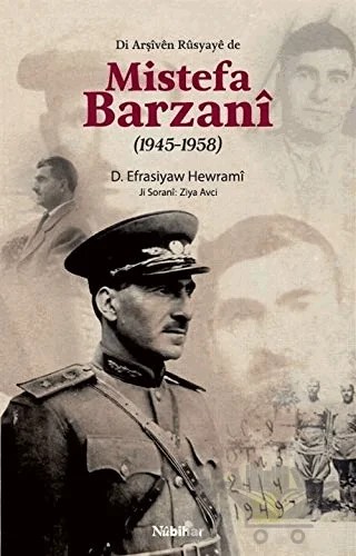 Di Arşiven Rusyaye de Mistefa Barzani (1945-1958) – D. Efrasiyaw Hewrami – Nubihar Yayınları kitap kapağı