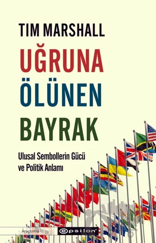 Uğruna Ölünen Bayrak – Tim Marshall – Epsilon Yayınevi kitap kapağı