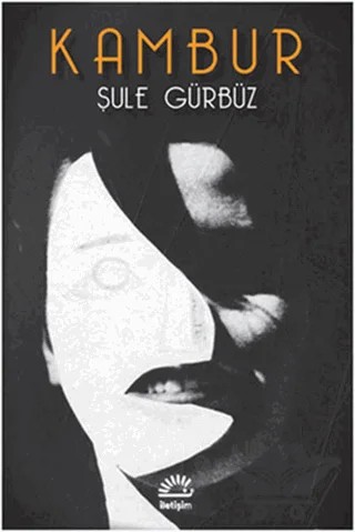 Kambur – Şule Gürbüz – İletişim Yayınevi kitap kapağı