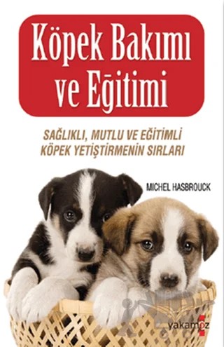 Köpek Bakımı ve Eğitimi – Michel Hasbrouck – Yakamoz Yayınevi kitap kapağı