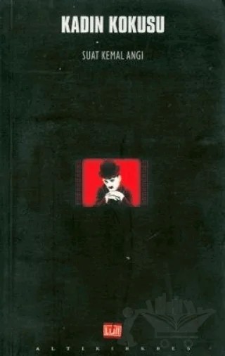 Kadın Kokusu – Suat Kemal Angı – Altıkırkbeş Yayınları kitap kapağı