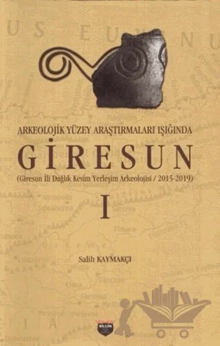Arkeolojik Yüzey Araştırmaları Işığında Giresun – Salih Kaymakçı – Bilgin Kültür Sanat Yayınları kitap kapağı