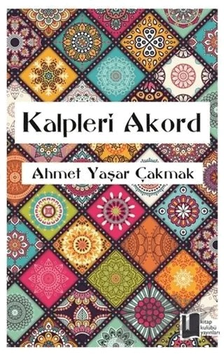 Kalpleri Akord – Ahmet Yaşar Çakmak – Kitap Kulübü Yayınları kitap kapağı