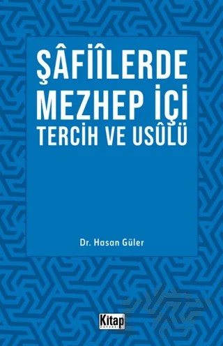 Şafiilerde Mezhep İçi Tercih ve Usulü – Hasan Güler – Kitap Dünyası Yayınları kitap kapağı