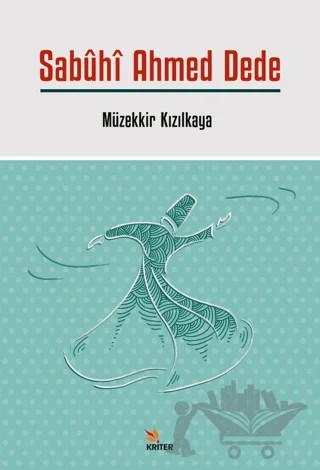 Sabuhi Ahmed Dede – Müzekkir Kızılkaya – Kriter Yayınları kitap kapağı
