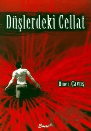 Düşlerdeki Cellat – Ömer Çavuş – Emre Yayınları kitap kapağı