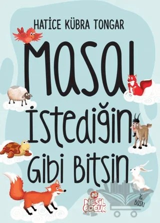 Masal İstediğin Gibi Bitsin! – Hatice Kübra Tongar – Nesil Çocuk Yayınları kitap kapağı