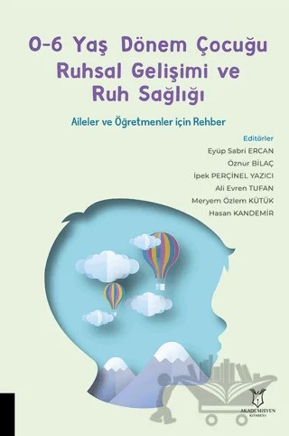 0-6 Yaş Dönem Çocuğu Ruhsal Gelişimi ve Ruh Sağlığı Aileler ve Öğretmenler için Rehber – Kolektif – Akademisyen Kitabevi kitap kapağı