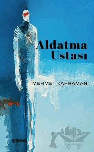 Aldatma Ustası – Mehmet Kahraman – Hece Yayınları kitap kapağı