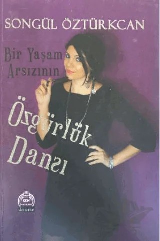 Bir Yaşam Arsızının Özgürlük Dansı – Songül Öztürkcan – Kekeme Yayınları kitap kapağı