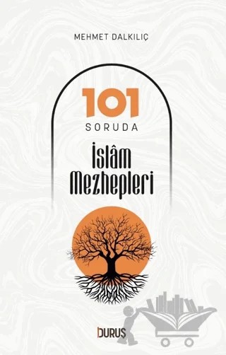 101 Soruda İslam Mezhepleri – Mehmet Dalkılıç – Duruş Yayınları kitap kapağı