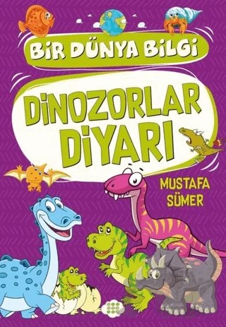 Dinozorlar Diyarı - Bir Dünya Bilgi – Mustafa Sümer – Dokuz Çocuk kitap kapağı