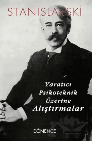 Yaratıcı Psikoteknik Üzerine Alıştırmalar – Konstantin Stanislavski – Dönence Basım ve Yayın Hizmetleri kitap kapağı