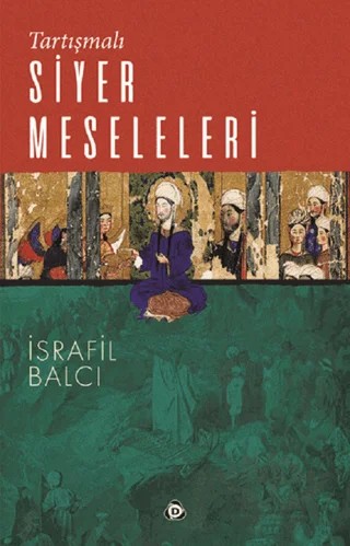 Tartışmalı Siyer Meseleleri – İsrafil Balcı – Düşün Yayıncılık kitap kapağı