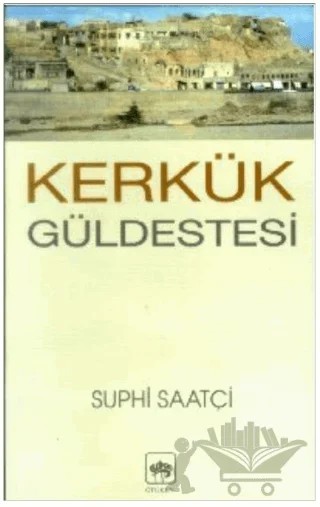 Kerkük Güldestesi – Suphi Saatçi – Ötüken Neşriyat kitap kapağı