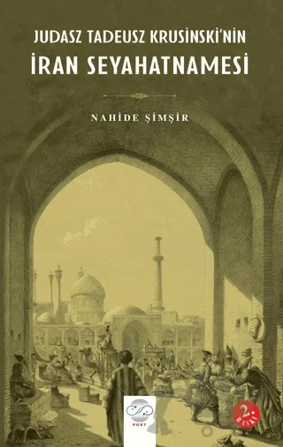 Judasz Tadeusz Krusinski’nin İran Seyahatnamesi – Nahide Şimşir – Post Yayınevi kitap kapağı