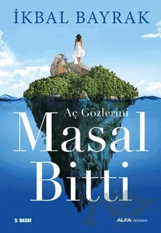 Aç Gözlerini Masal Bitti – İkbal Bayrak – Alfa Yayınları kitap kapağı