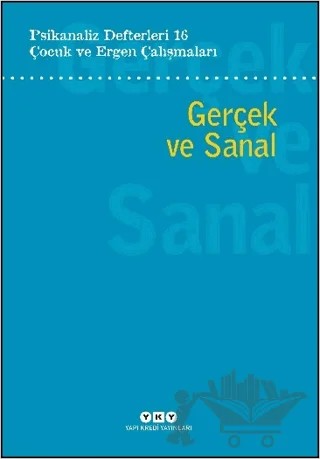 Psikanaliz Defterleri 16: Çocuk ve Ergen Çalışmaları - Gerçek ve Sanal – Kolektif – Yapı Kredi Yayınları kitap kapağı